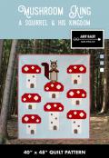 Mushroom King A Squirrel and His Kingdom quilt sewing pattern from Art East Quilting Co.