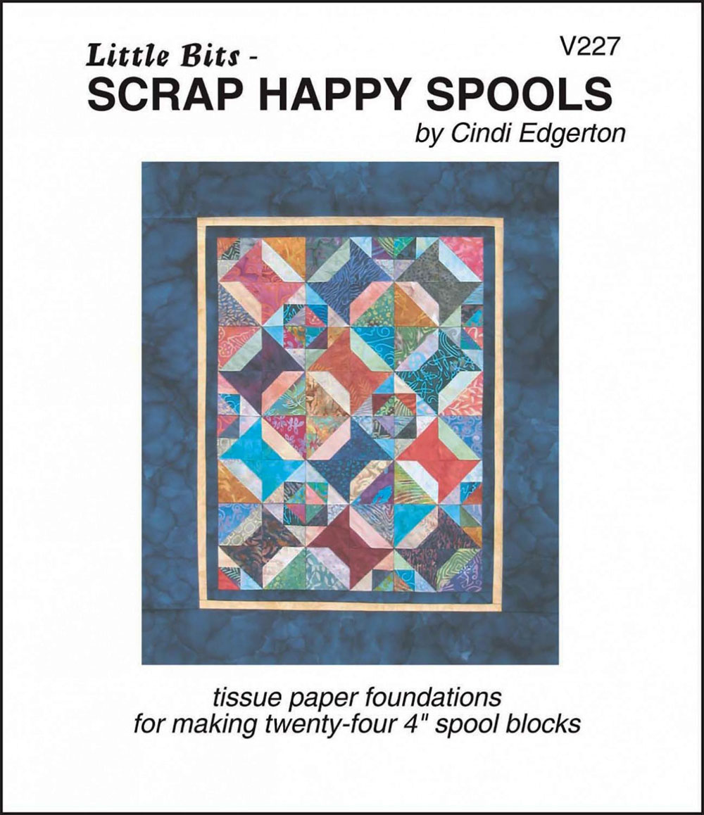 Little-Bits-Scrap-Happy-Spools-quilt-sewing-pattern-Cindi-Edgerton-front