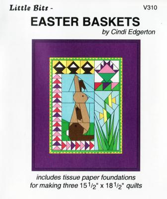 SPOTLIGHT SPECIAL offer expires at 11:59PM ET on Saturday 7/1/2023 or when current supply runs out, whichever comes first - Little Bits - Easter Baskets quilt sewing pattern from Cindi Edgerton