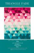Triangle Fade quilt sewing pattern from Lo & Behold Stitchery