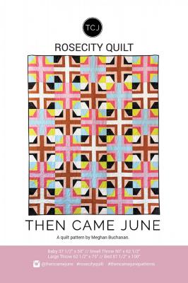 CLOSEOUT - Rosecity quilt sewing pattern from Then Came June - Meghan Buchanan